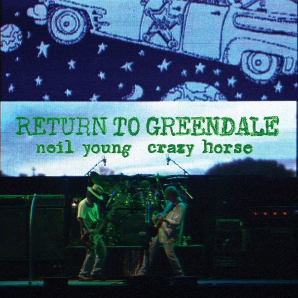 Neil Young & Crazy Horse - Return To Greendale