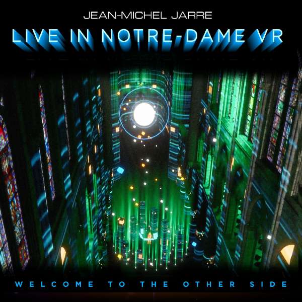Jean-Michel Jarre - Welcome To The Other Side - Live in Notre Dame VR