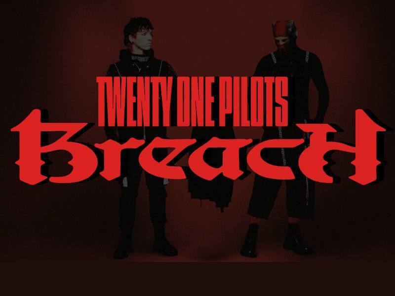 TWENTY ONE PILOTS BREACH