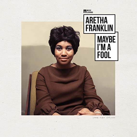 Aretha Franklin - Maybe I’m A Fool