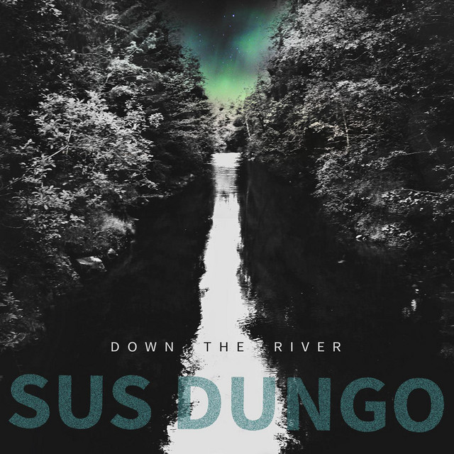 Sus Dungo - Down The River