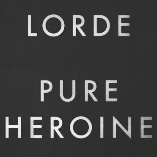 Lorde - Pure Heroine
