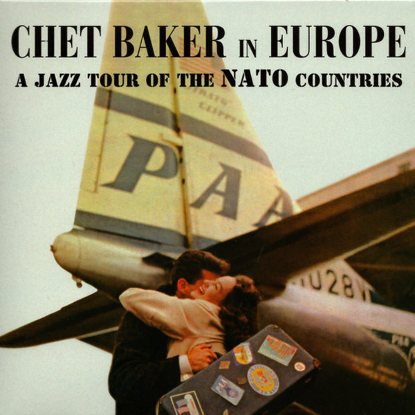 Chet Baker - In Europe - A Jazz Tour Of The Nato Countries