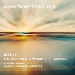 London Philharmonic Orchestra/Vladimir Jurowski - Mahler: Symphony No. 8