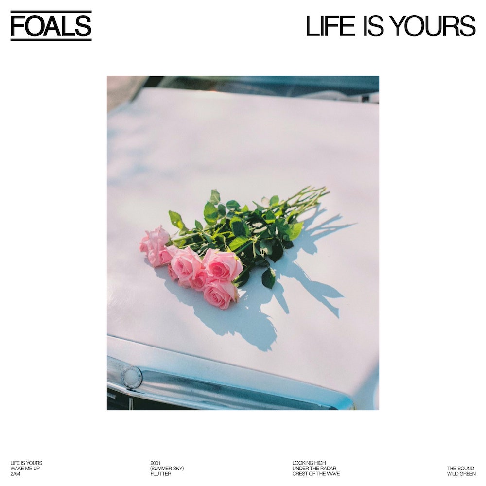 Foals - Life Is Yours