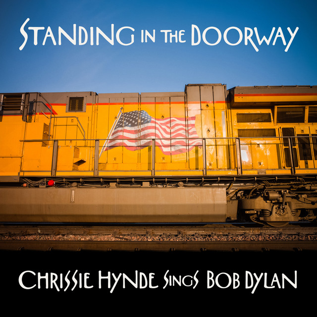 Chrissie Hynde - Standing In The Doorway - Chrissie Hynde Sings Bob Dylan