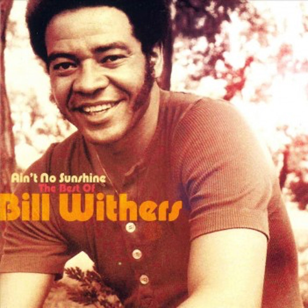 Bill Withers - Ain't No Sunshine: The Best Of Bill Withers