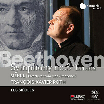 François-Xavier Roth - Beethoven: Symphony No.3 'Eroica' / Overture From 'Les Amazones'